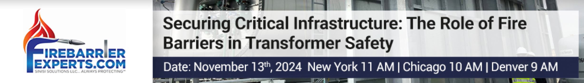 Read more about the article Free Webinar: Securing Critical Infrastructure: The Role of Fire Barriers in Transformer Safety